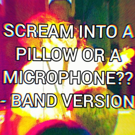 Scream Into a Pillow or a Microphone (With Friends!)