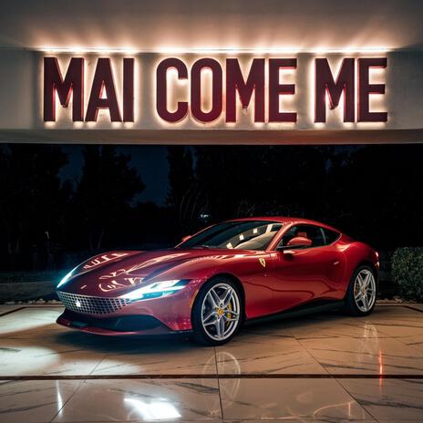 MAI COME ME | Boomplay Music