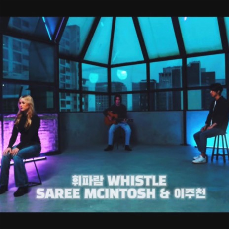 Whistle ft. Lee Ju Chun