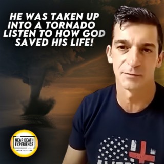 He Was Taken Up Into A Tornado! | Listen To How God Saved His Life!