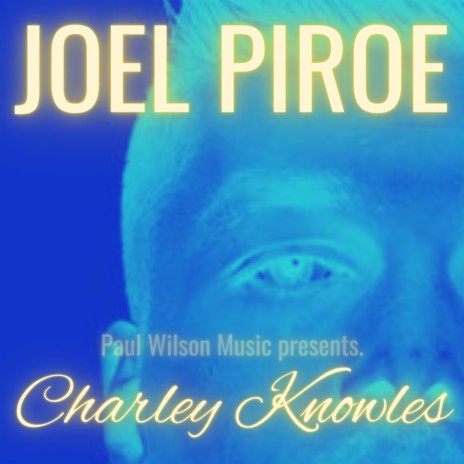 Joel Piroe ft. Charley Knowles | Boomplay Music