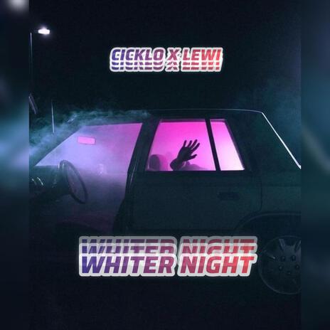 WHITER NIGHT ft. Cicklo | Boomplay Music