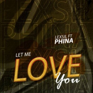 Let Me Love You ft. Phina lyrics | Boomplay Music