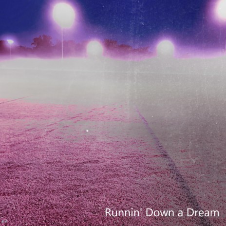 Runnin' Down a Dream | Boomplay Music