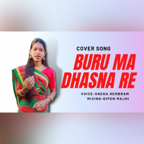 Buru Ma Dhasna re [Santali Cover] ft. Dipen Majhi | Boomplay Music