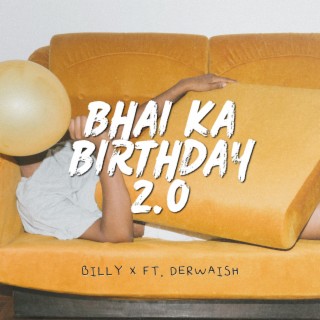 Bhai Ka Birthday 2.0 ft. Derwaish lyrics | Boomplay Music