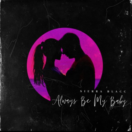 Always Be My Baby | Boomplay Music