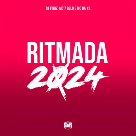 Ritmada 2024 ft. MC Da 12 & MC 7 Belo | Boomplay Music