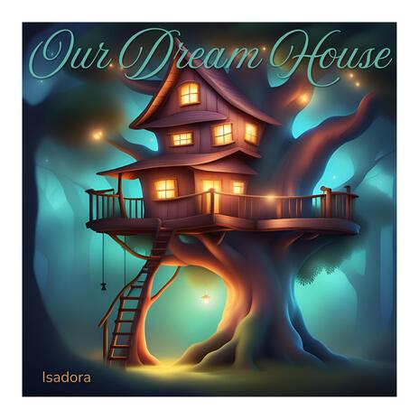 Our Dream House | Boomplay Music