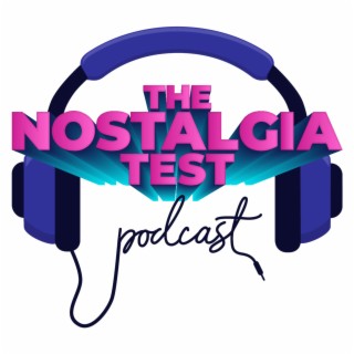 The Nostalgia Test Podcast