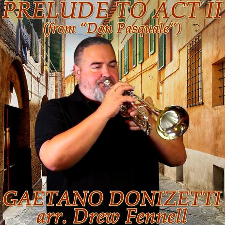 Prelude To Act II (from Don Pasquale) (Brass Quintet) ft. Drew Fennell, Brooke Boehmer, Vicente Hernandez & Brian Kelley