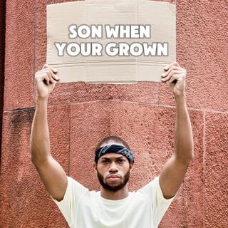 Son when your grown