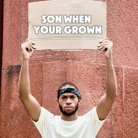 Son when your grown | Boomplay Music