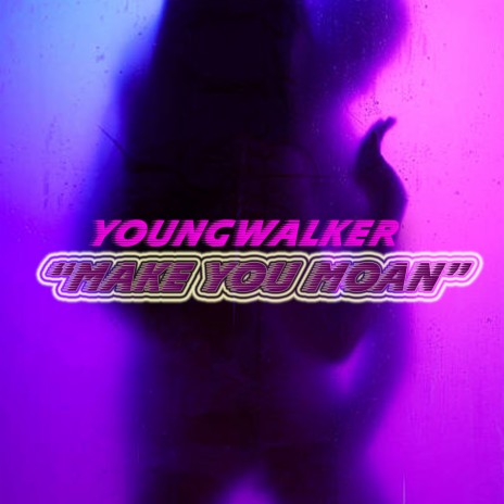 youngwalker Make You Moan