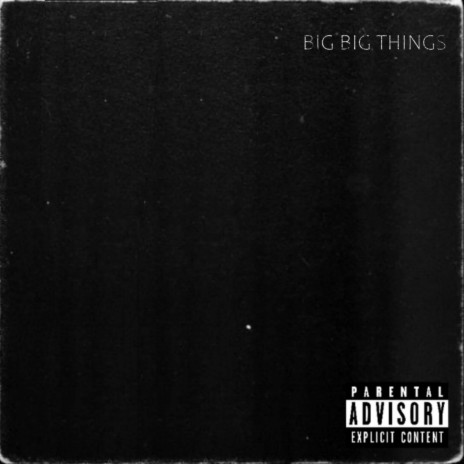 BIG BIG THINGS | Boomplay Music