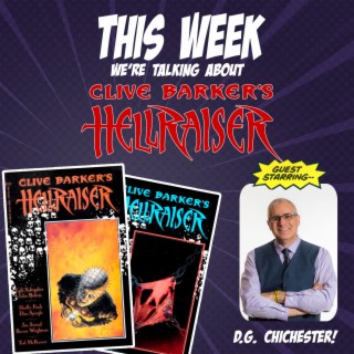 Issue 43: Clive Barker’s Hellraiser (w/D.G. Chichester!)