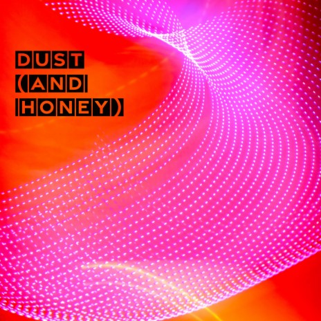 Dust (and Honey) ft. Rabbit Junk | Boomplay Music