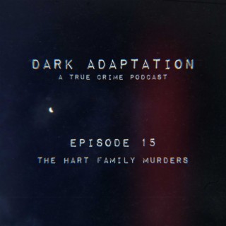 Episode 15: USA - The Hart Family Murders