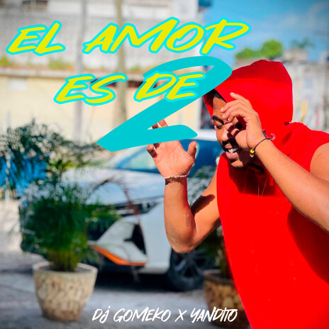 El Amor Es de 2 ft. Yandito | Boomplay Music