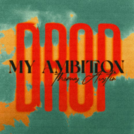 DROP MY AMBITION