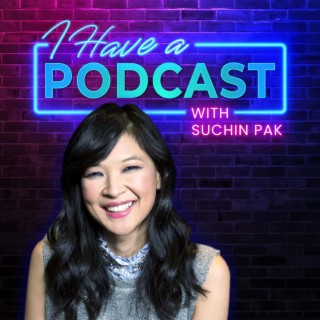 SuChin Pak and I Have A Podcast: Storytelling, Discipline, and Structure