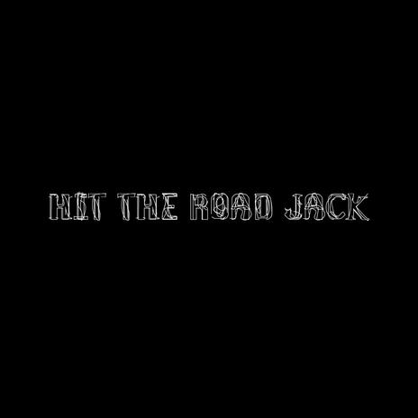 Hit The Road Jack | Boomplay Music