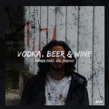 Vodka, Beer & Wine (feat. Zig Jericho) | Boomplay Music