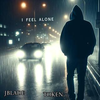 I Feel Alone (feat. Token)