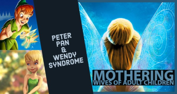 Peter Pan and Wendy Syndrome - Mothering Wives of Adult Children