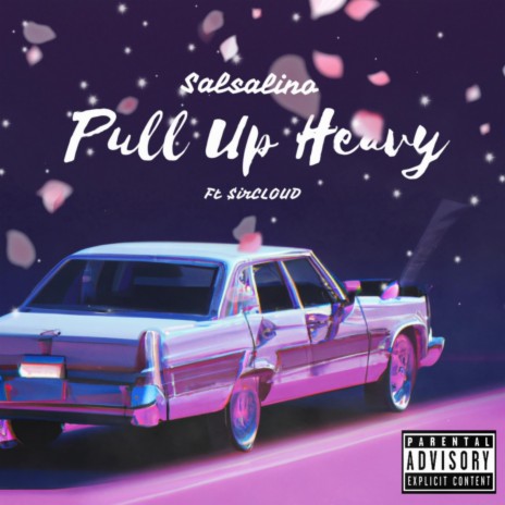 Pull Up Heavy ft. $irCLOUD | Boomplay Music