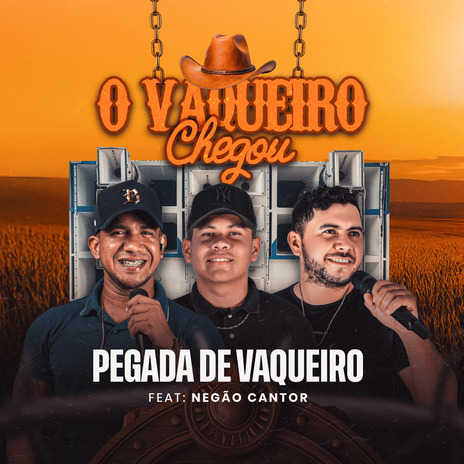 O Vaqueiro Chegou - Part. Negão Cantor | Boomplay Music