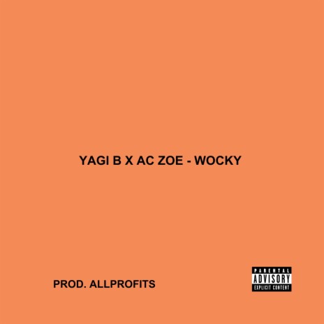 Yagi B x Ac Zoe (Wocky) | Boomplay Music