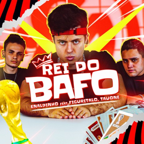 Rei do Bafo ft. Figuritalo & TauOne | Boomplay Music