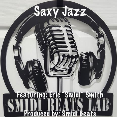 Saxy Jazz ft. Eric “Smidi” Smith