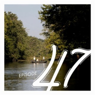 EP 47 Indiana: Triumph of the White River