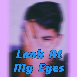 Look At My Eyes