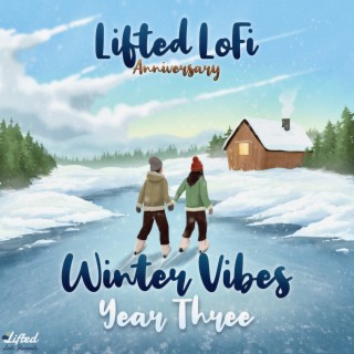 Lifted LoFi Anniversary: Winter Vibes, Year Three