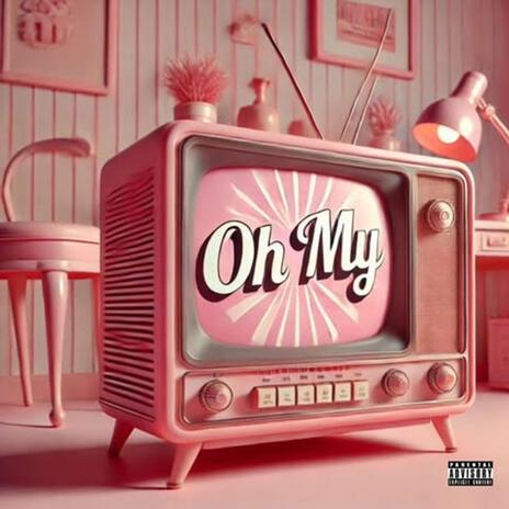 Oh My | Boomplay Music