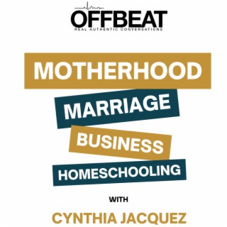 Motherhood | Marriage | Business | Homeschooling w/ Cynthia Jaquez LISTEN NOW