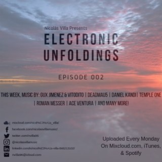Nicolás Villa presents: Electronic Unfoldings Episode 002 | Blossoming into the Unknown
