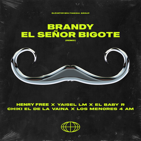 Brandy El Señor Bigote (Remix) ft. El Baby R, Yaisel LM, Los Menores 4 AM & Chiki El De La Vaina | Boomplay Music