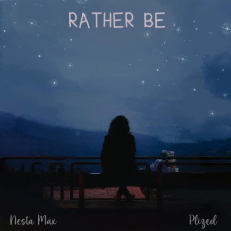 Rather Be ft. Plized | Boomplay Music