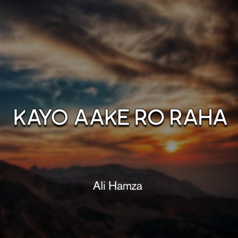 Kayo Aake Ro Raha | Boomplay Music