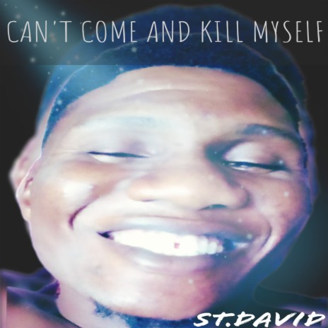 Can't Come and Kill Myself | Boomplay Music