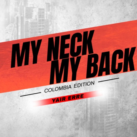 My Neck, My Back | Boomplay Music