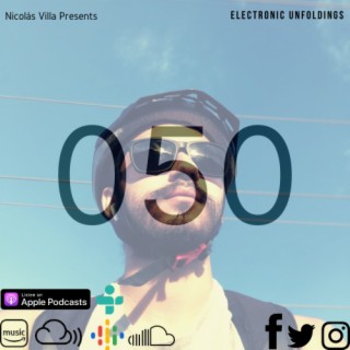 Nicolás Villa presents Electronic Unfoldings Episode 050 | Listen To My Voice Of Truth [5.5 Hour Extended Milestone Set]