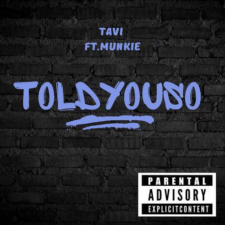 ToldYouSo ft. Munkie | Boomplay Music