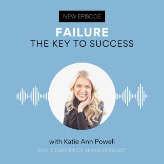 Failure: the key to success | Katie Ann Powell