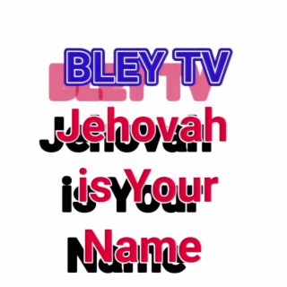 Jehovah Is Your Name