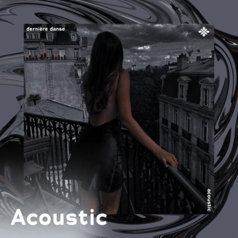 dernière danse - acoustic ft. Tazzy | Boomplay Music